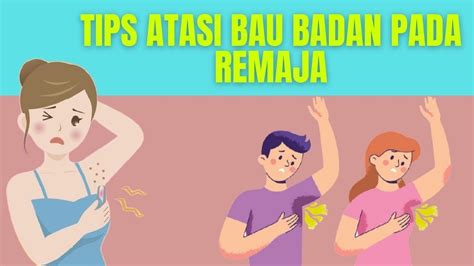 Cara Mengatasi Bau Badan Pada Remaja Youtube