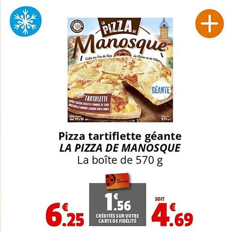 Promo Pizza Tartiflette Géante La Pizza De Manosque chez Coccinelle