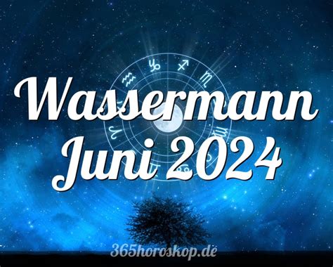 Horoskop Wassermann Juni 2024 Tarot Und Monatshoroskop