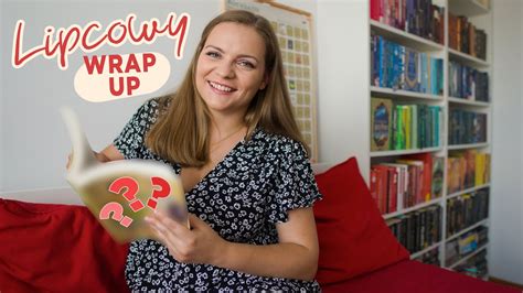 Wrap Up Lipiec Czytelnicze Podsumowanie Miesi Ca Youtube