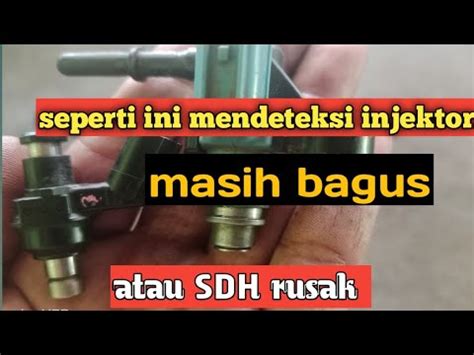 Cara Mendeteksi Kondisi Injektor Motor Masih Bagus Atau Sudah Rusak