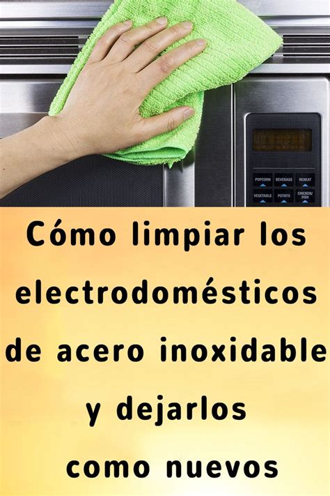 Cómo limpiar los electrodomésticos de acero inoxidable y dejarlos como