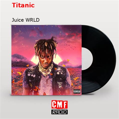 La Historia Y El Significado De La Canción Titanic Juice Wrld