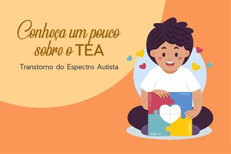 Conheça um pouco mais sobre o TEA Transtorno do Espectro Autista