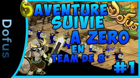 Dofus Aventure Suivie Team A 0 1 Comment Faire Ses Premiers