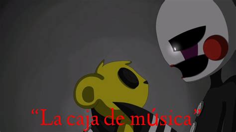 Creepypasta De Five Nights At Freddy S La Caja De M Sica Loquendo