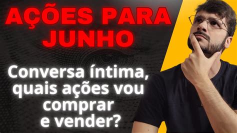 A Es Para O M S De Junho O Que Estamos Comprando Vendendo E