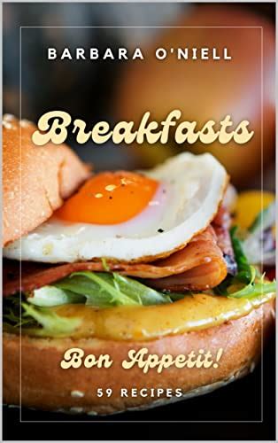 Bon Appetit! Breakfasts: 59 Recipes - Kindle edition by O'neill, Barbara. Cookbooks, Food & Wine ...