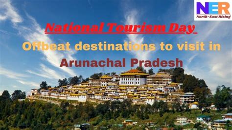 National Tourism Day 2023 Offbeat Destinations To Visit In Arunachal Pradesh North East Rising