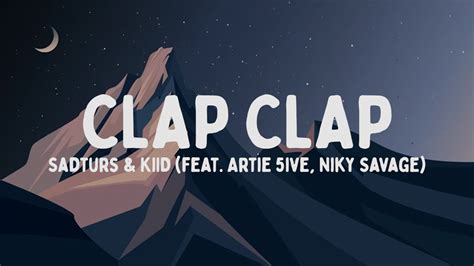 Sadturs KIID CLAP CLAP Feat Artie 5ive Niky Savage Testo Lyrics