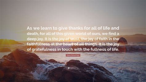 David Steindl Rast Quote As We Learn To Give Thanks For All Of Life