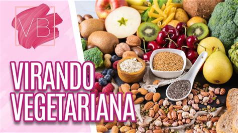 Como iniciar uma alimentação vegetariana de forma saudável Você