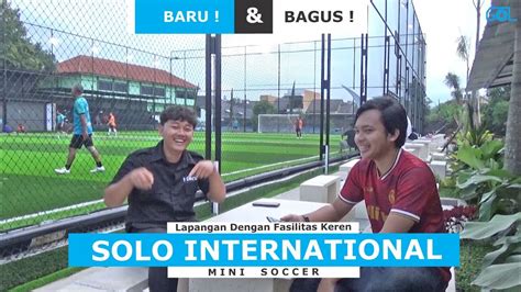 Solo International Mini Soccer Lapangan Dengan Fasilitas Keren Youtube