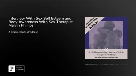 Interview With Sex Self Esteem And Body Awareness With Sex Therapist Melvin Phillips Youtube