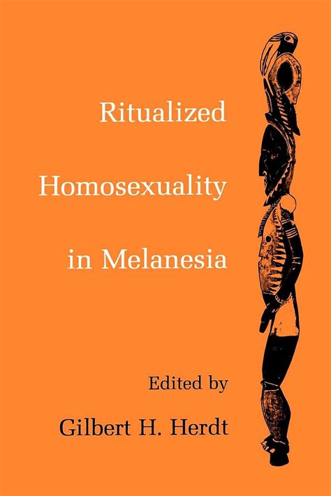 Ritualized Homosexuality In Melanesia Studies In