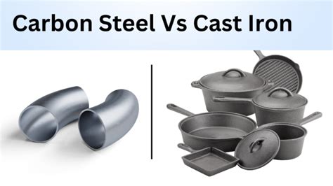 Difference Between Carbon Steel And Cast Iron