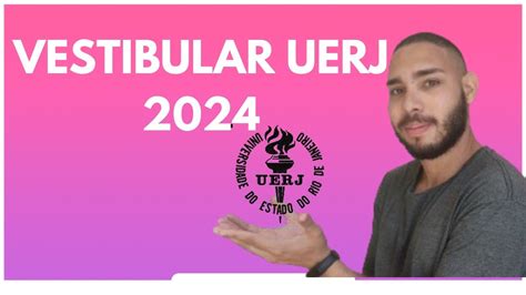 Como Funciona O Vestibular Da Uerj Dicas E Todas As InformaÇÕes Do Edital Do Vestibular 2024