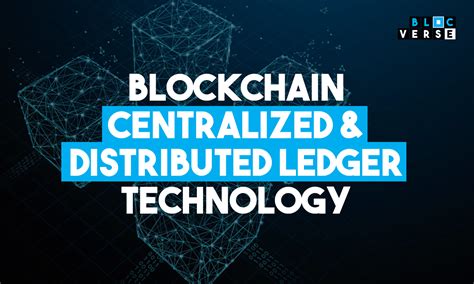 Blockchain Centralized Ledger And Distributed Ledger Technology