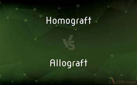 Homograft vs. Allograft — What’s the Difference?