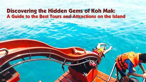 Discovering The Hidden Gems Of Koh Mak A Guide To The Best Tours And