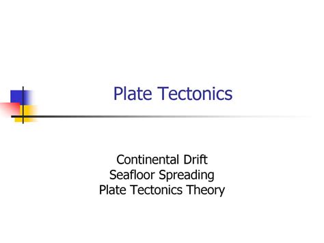 Continental Drift Seafloor Spreading Plate Tectonics Theory Ppt Download