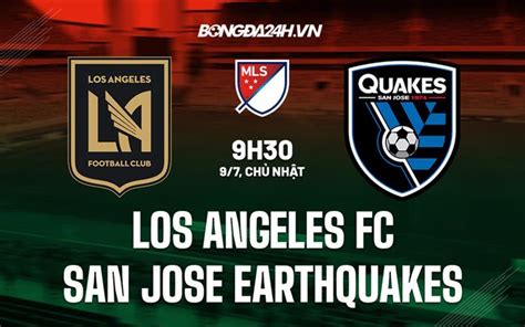 Nh N Nh B Ng Los Angeles Fc Vs San Jose Earthquakes H M Nay