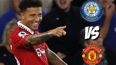 Highlight Leicester City Vs Manchester United YouTube