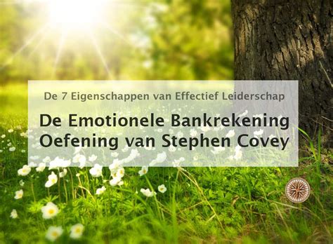 De Emotionele Bankrekening Oefening Van Stephen Covey Leroy Seijdel