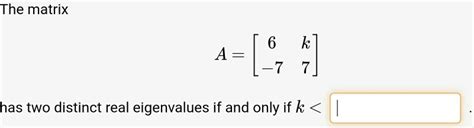 Solved The Matrix A X Has Two Distinct Real Eigenvalues If And