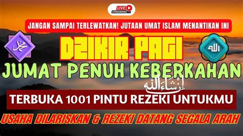 Dzikir Pagi Dinantikan Jutaan Orang Rezeki Selalu Dibuka Dengan Mudah