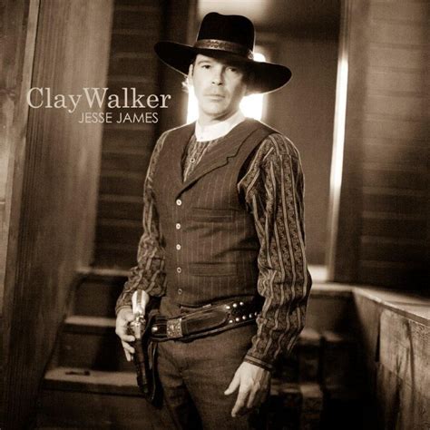 Clay Walker Jesse James Jesse James Jesse James Movie Country Singers