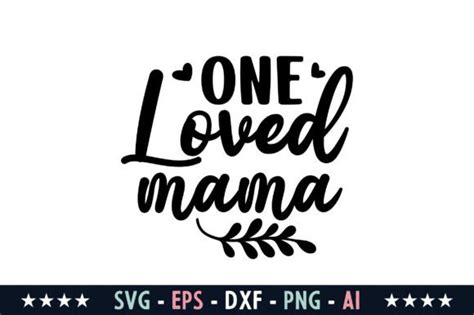 One Loved Mama Svg Graphic By Graphics River Creative Fabrica