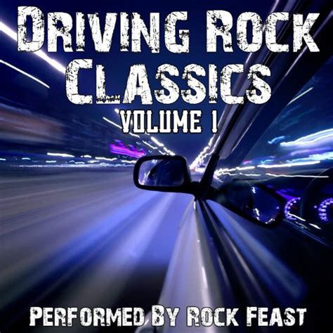 Classic Driving Rock Songs Volume 1 By Rock Feast On Amazon Music