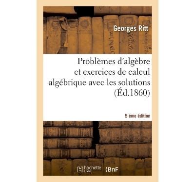 Probl Mes D Alg Bre Et Exercices De Calcul Alg Brique Avec Les