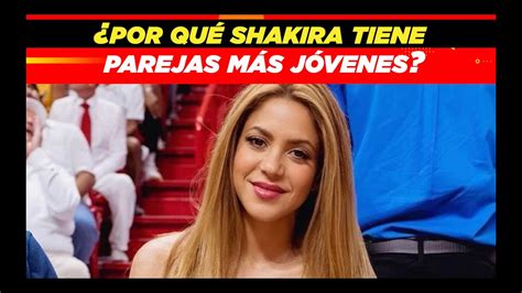 Shakira Y La Posible Raz N Detr S De Sus Parejas M S J Venes Youtube