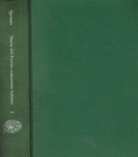 Storia Del Partito Comunista Italiano Vol I Da Bordiga A Gramsci By