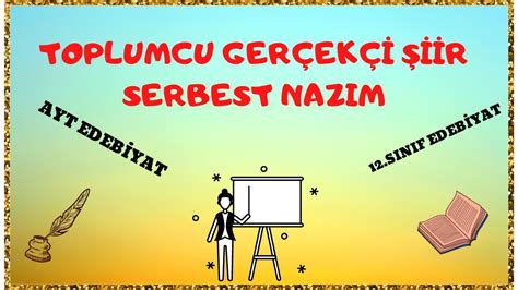 TOPLUMCU GERÇEKÇİ ŞİİR SERBEST NAZIM 12 SINIF EDEBİYAT AYT EDEBİYAT