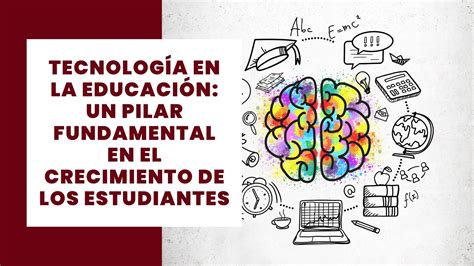 La Tecnología En La Educación Un Pilar Fundamental Para El Crecimiento