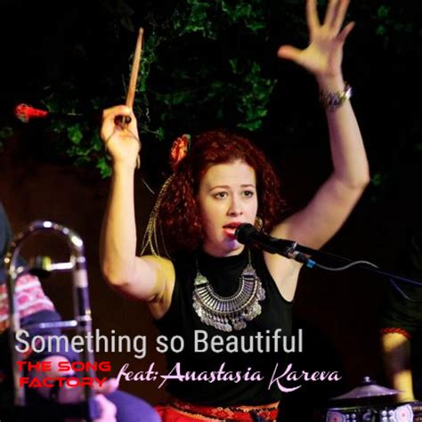 Something So Beautiful Song And Lyrics By The Song Factory Anastasia