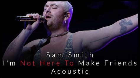 Sam Smith Im Not Here To Make Friends Acoustic YouTube