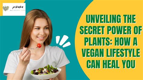 Unveiling The Secret Power Of Plants How A Vegan Lifestyle Can Heal You Heal Human Body Youtube