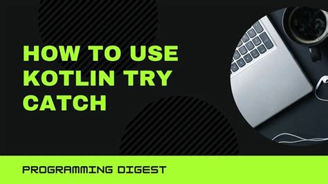 How To Use Kotlin Try Catch For Exception Handling