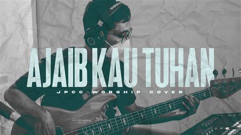 Ada Yang Seru Ajaib Kau Tuhan JPCC Worship COVER YouTube