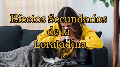 Efectos Secundarios De La Loratadina Youtube