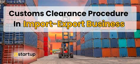 What Is Customs Clearance Procedure In Import Export Business