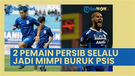 Pemain Persib Bandung Selalu Jadi Mimpi Buruk Psis Semarang Mahesa