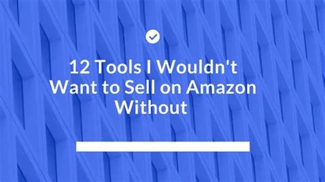 12 Amazon Seller Tools To Catapult Your Business Easy To Use List