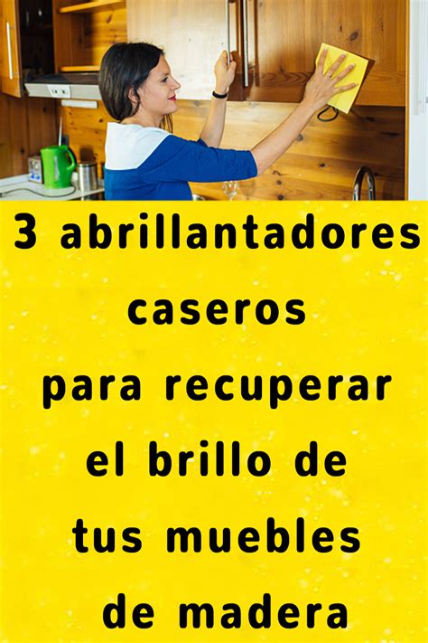 Abrillantadores Caseros Para Recuperar El Brillo De Tus Muebles De