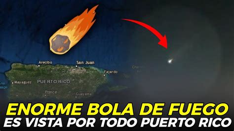 Ultima Hora L Una Inmensa Bola De Fuego Recorre El Cielo De Puerto Rico