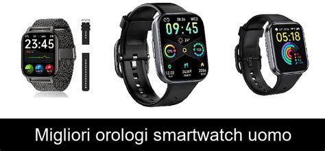 Migliori Orologi Smartwatch Uomo Guida Prodotti